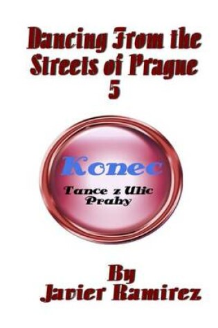 Cover of Dancing from the Streets of Prague 5 - Konec