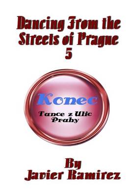 Book cover for Dancing from the Streets of Prague 5 - Konec