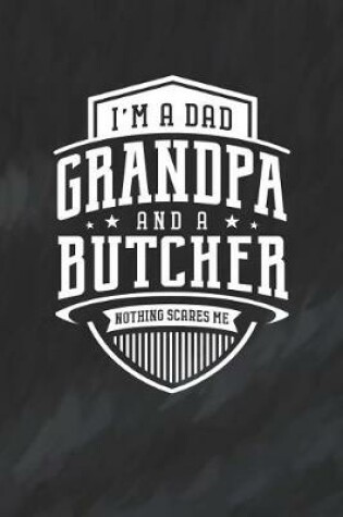 Cover of I'm A Dad Grandpa & A Butcher Nothing Scares Me