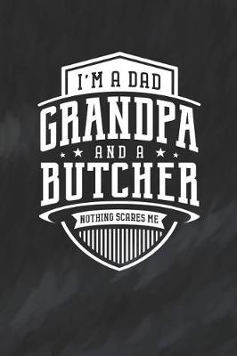 Book cover for I'm A Dad Grandpa & A Butcher Nothing Scares Me