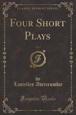 Book cover for Four Short Plays, Vol. 5 (Classic Reprint)