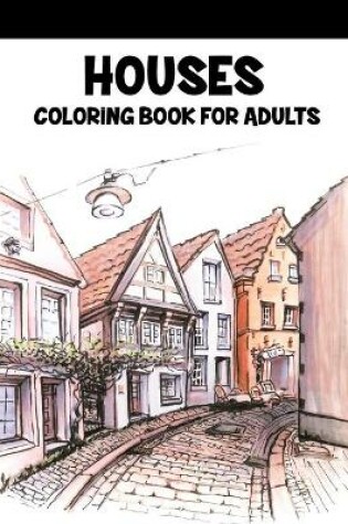 Cover of Houses Coloring Book For Adults