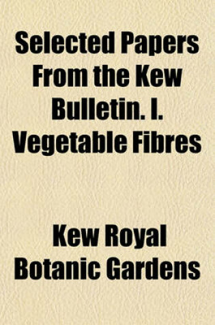 Cover of Selected Papers from the Kew Bulletin. I. Vegetable Fibres