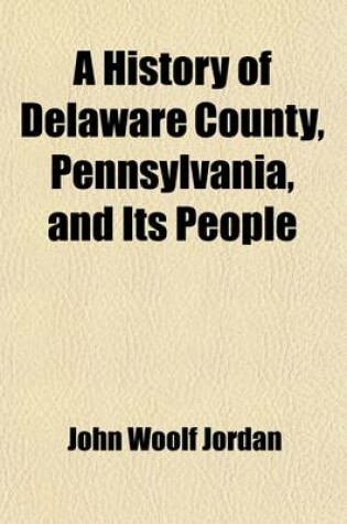 Cover of A History of Delaware County, Pennsylvania, and Its People (Volume 2)