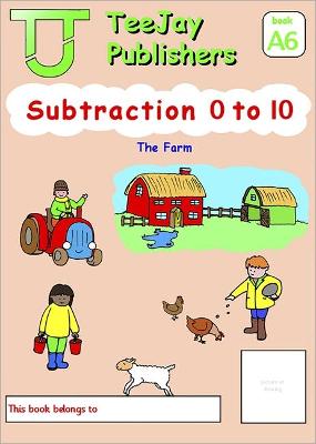 Book cover for TeeJay Mathematics CfE Early Level Subtraction 0 to 10: The Farm (Book A6)