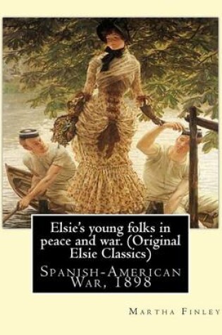Cover of Elsie's young folks in peace and war. By