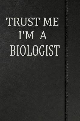 Book cover for Trust Me I'm a Biologist