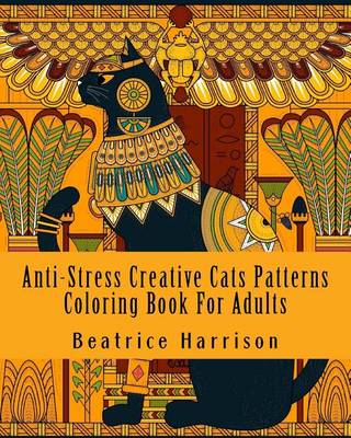 Book cover for Anti-Stress Creative Cats Patterns Coloring Book for Adults