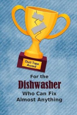 Cover of For the Dishwasher Who Can Fix Almost Anything - Duct Tape Award