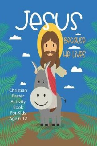 Cover of Jesus Because He Lives