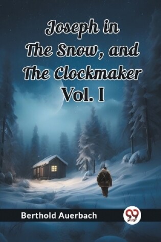 Cover of Joseph in the Snow, and The Clockmaker Vol. I