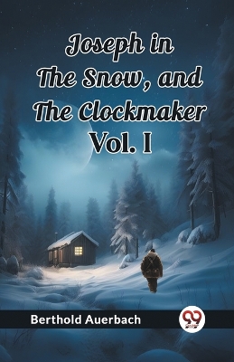 Book cover for Joseph in the Snow, and The Clockmaker Vol. I