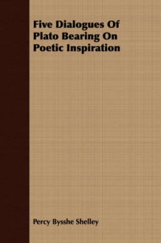 Cover of Five Dialogues Of Plato Bearing On Poetic Inspiration