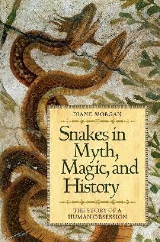 Cover of Snakes in Myth, Magic, and History