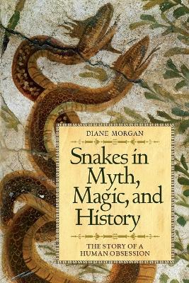 Book cover for Snakes in Myth, Magic, and History