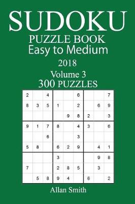 Book cover for 300 Easy to Medium Sudoku Puzzle Book - 2018