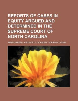 Book cover for Reports of Cases in Equity Argued and Determined in the Supreme Court of North Carolina (Volume 1; V. 36)