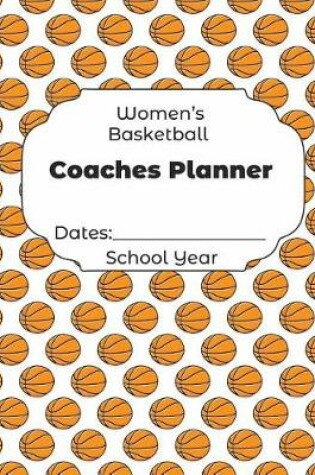 Cover of Womens Basketball Coaches Planner Dates