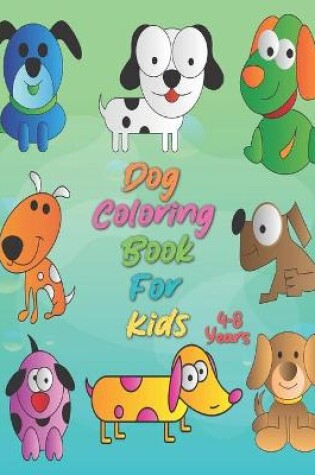 Cover of Dog Coloring Book For Kids 4-8 Years