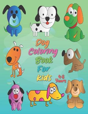 Book cover for Dog Coloring Book For Kids 4-8 Years