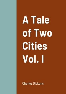 Book cover for A Tale of Two Cities Vol. I
