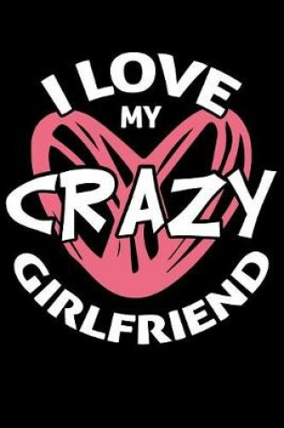 Cover of I Love My Crazy Girlfriend