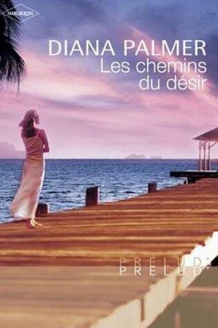 Cover of Les Chemins Du Desir (Harlequin Prelud')