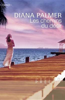 Book cover for Les Chemins Du Desir (Harlequin Prelud')