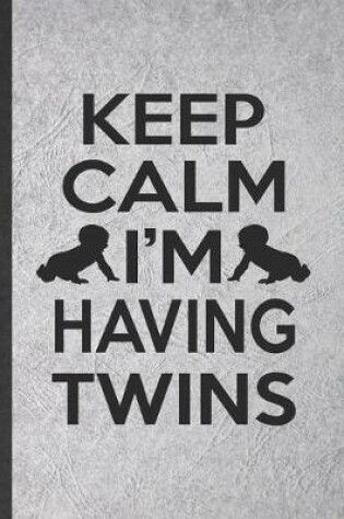 Cover of Keep Calm I'm Having Twins