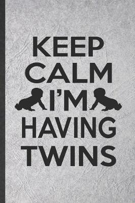 Book cover for Keep Calm I'm Having Twins