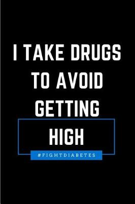 Book cover for I Take Drugs to Avoid Getting High