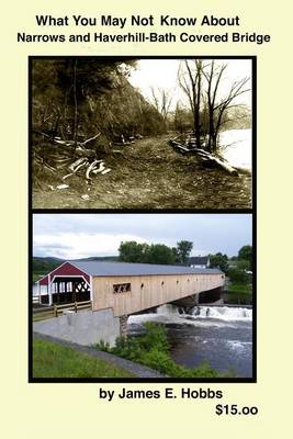 Book cover for What you may not know about Narrows and Haverhill-Bath Covered Bridge