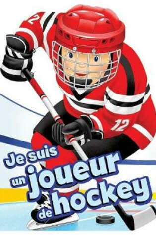 Cover of Je Suis Un Joueur de Hockey