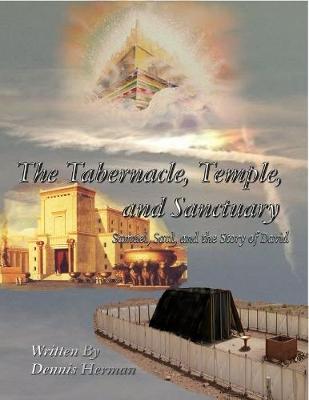 Book cover for The Tabernacle, Temple, and Sanctuary: Samuel, Saul, and the Story of David