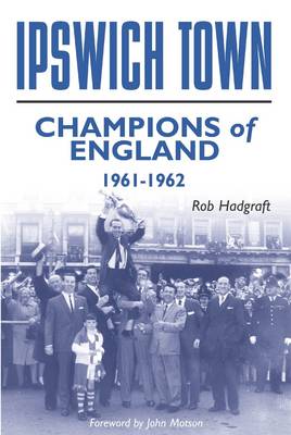 Book cover for Ipswich Town: Champions of England 1961-62