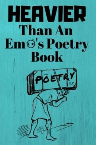 Cover of Heavier Than An Emo's Poetry Book