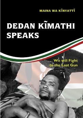 Book cover for Dedan Kĩmathi Speaks