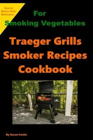 Cover of Traegers Grills Smoker Recipes Cookbook