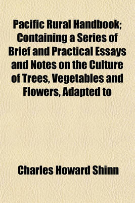 Book cover for Pacific Rural Handbook; Containing a Series of Brief and Practical Essays and Notes on the Culture of Trees, Vegetables and Flowers, Adapted to