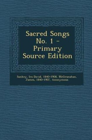 Cover of Sacred Songs No. 1 - Primary Source Edition