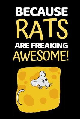Book cover for Because Rats Are Freaking Awesome...