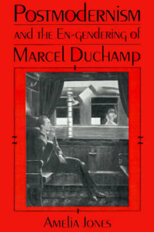 Cover of Postmodernism and the En-Gendering of Marcel Duchamp