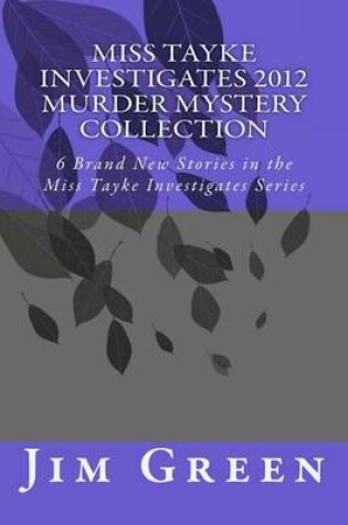 Cover of Miss Tayke Investigates 2012 Murder Mystery Collection