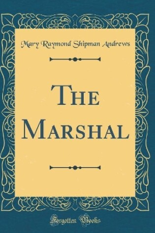 Cover of The Marshal (Classic Reprint)