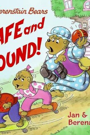 Cover of The Berenstain Bears: Safe and Sound!