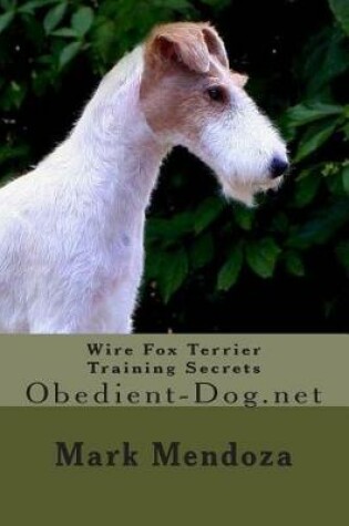 Cover of Wire Fox Terrier Training Secrets