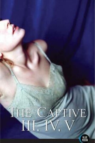 Cover of The Captive, Volumes 3, 4, and 5