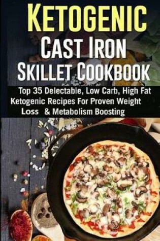 Cover of Ketogenic Cast Iron Skillet Cookbook