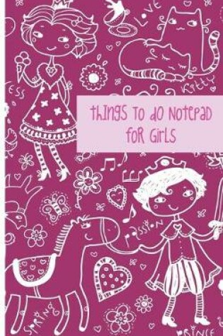 Cover of Things To Do Notepad For Girls