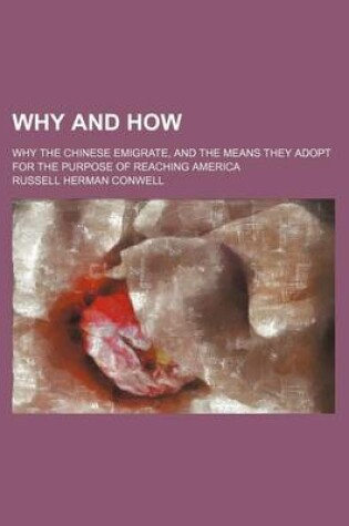 Cover of Why and How; Why the Chinese Emigrate, and the Means They Adopt for the Purpose of Reaching America